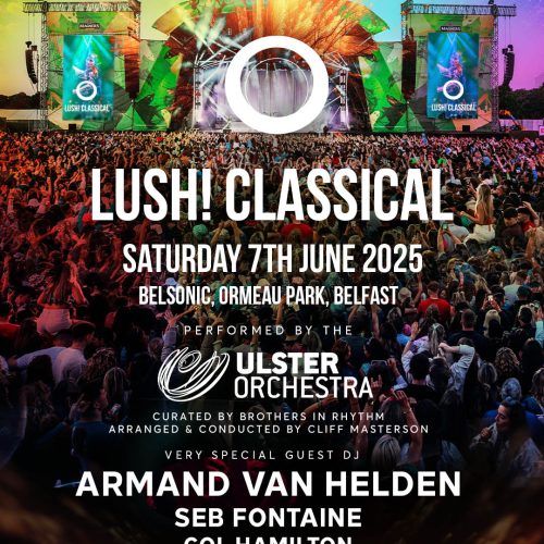 LUSH CLASSICAL- BELSONIC-ORMEAU PARK-BELFAST – 7th JUNE 2025